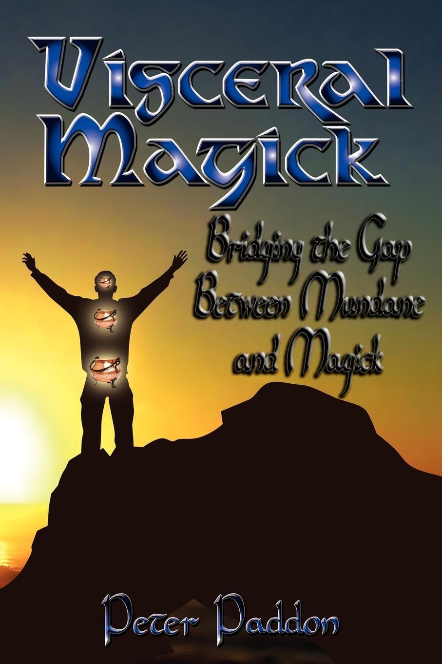 Cover: 9780984330232 | Visceral Magick | Bridging the Gap Between Magick and Mundane | Paddon