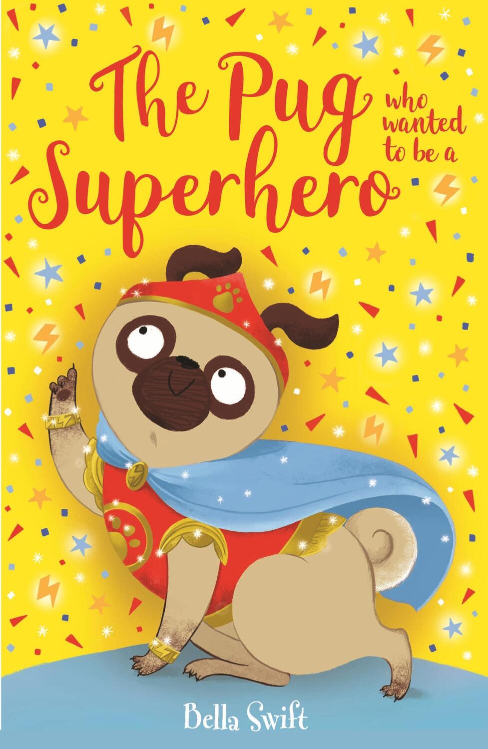 Cover: 9781408373248 | The Pug who wanted to be a Superhero | Bella Swift | Taschenbuch