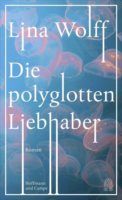 Cover: 9783455001433 | Die polyglotten Liebhaber | Roman | Lina Wolff | Buch | 2018