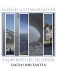 Cover: 9783842325715 | Zaubervolles Zillertal | Sagen und Fakten | Michael Unterwurzacher