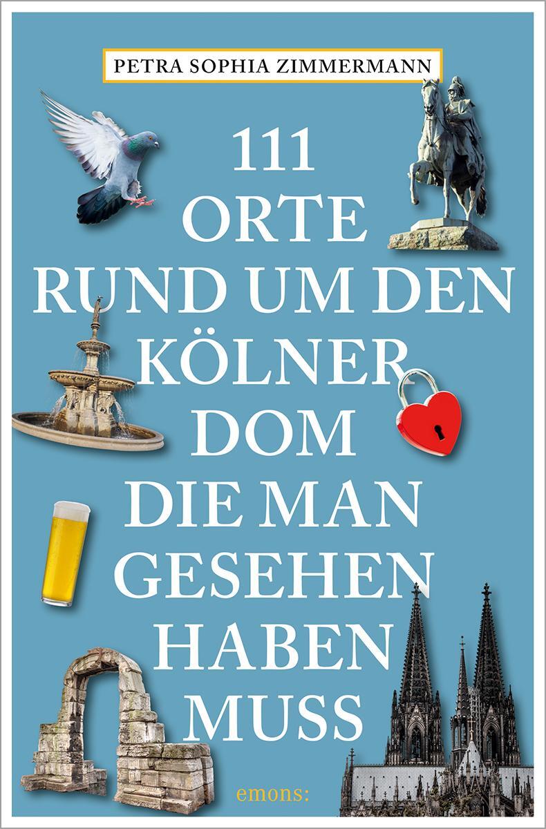 Cover: 9783740818586 | 111 Orte rund um den Kölner Dom, die man gesehen haben muss | Buch