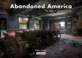Cover: 9782361950941 | Abandoned America: The Age of Consequences | Matthew Christopher