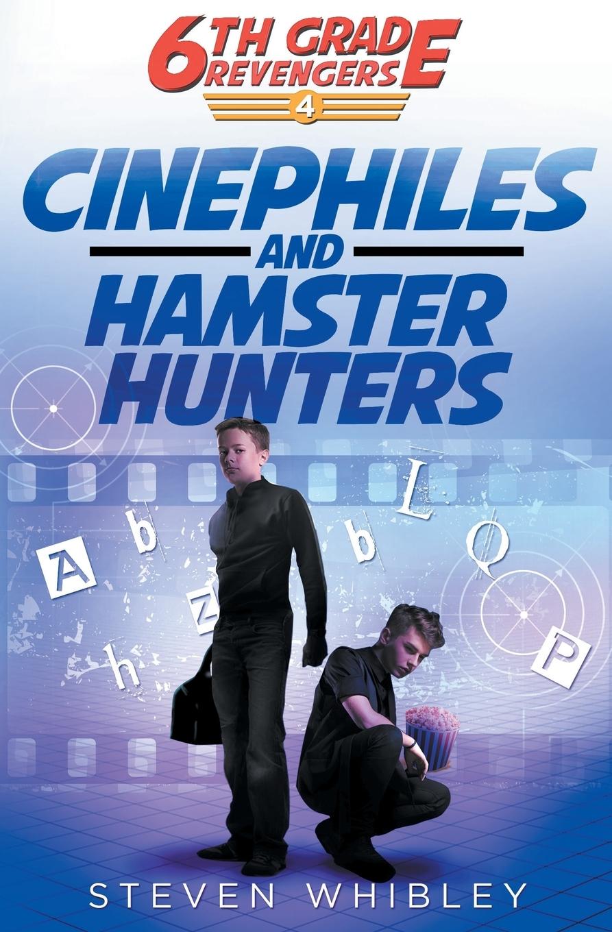 Cover: 9781927905135 | Cinephiles and Hamster Hunters | 6th Grade Revengers Book #4 | Steven