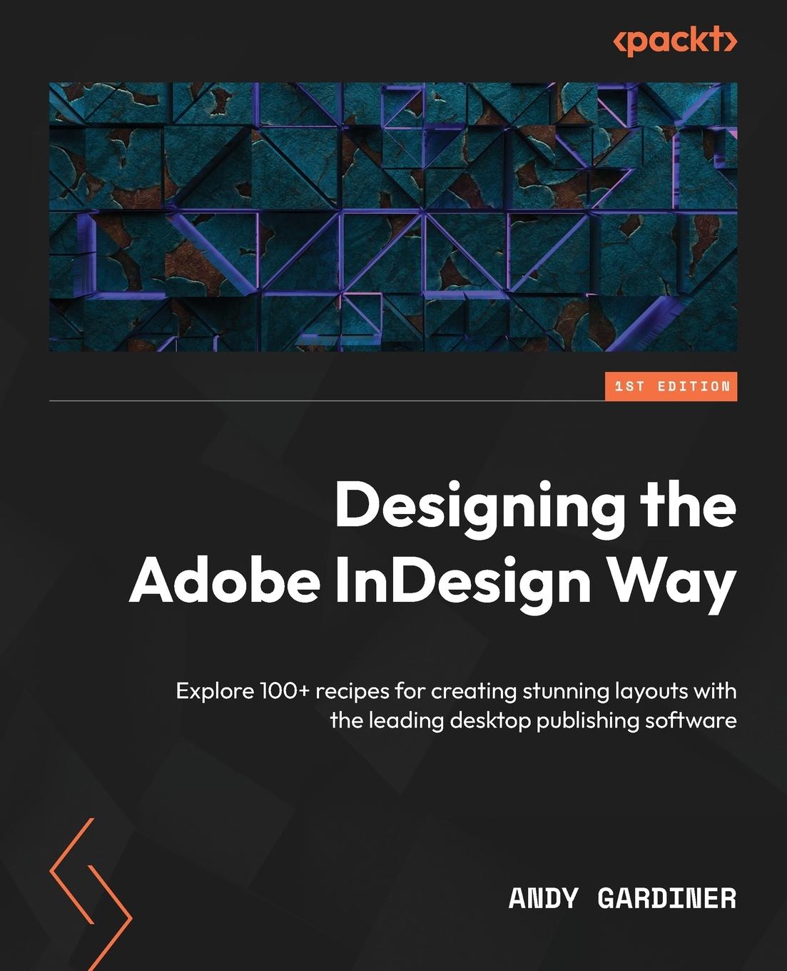 Cover: 9781801074438 | Designing the Adobe InDesign Way | Andy Gardiner | Taschenbuch | 2023