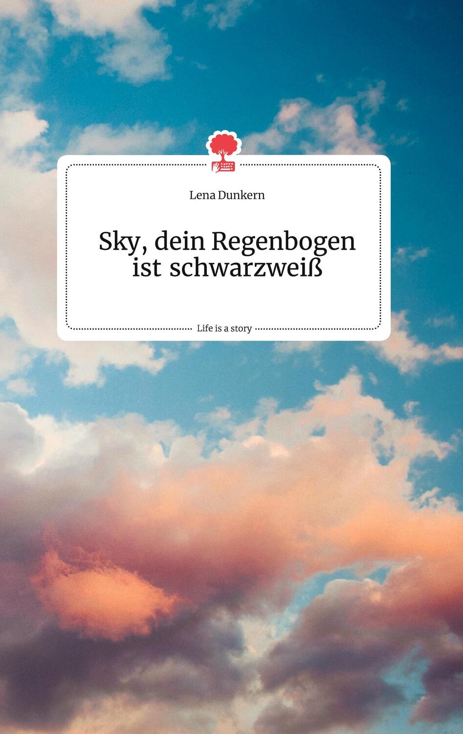 Cover: 9783710802423 | Sky, dein Regenbogen ist schwarzweiß. Life is a Story - story.one