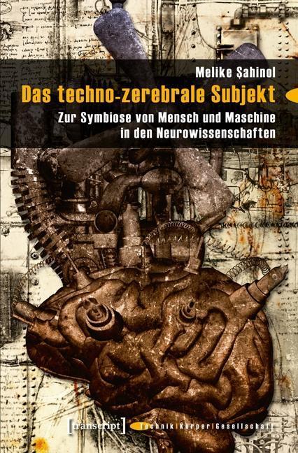 Cover: 9783837634754 | Das techno-zerebrale Subjekt | Melike Sahinol | Taschenbuch | 342 S.