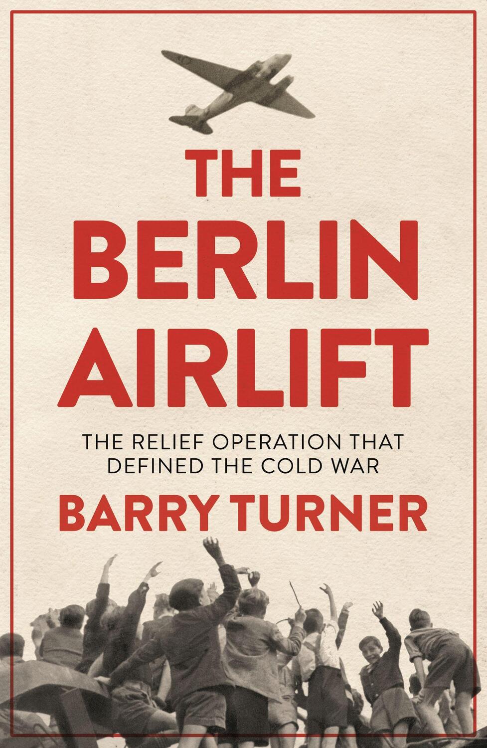 Cover: 9781785783531 | The Berlin Airlift | The Relief Operation that Defined the Cold War