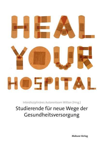 Cover: 9783863212407 | Heal Your Hospital | Interdisziplinäres Autorenteam Witten | Buch