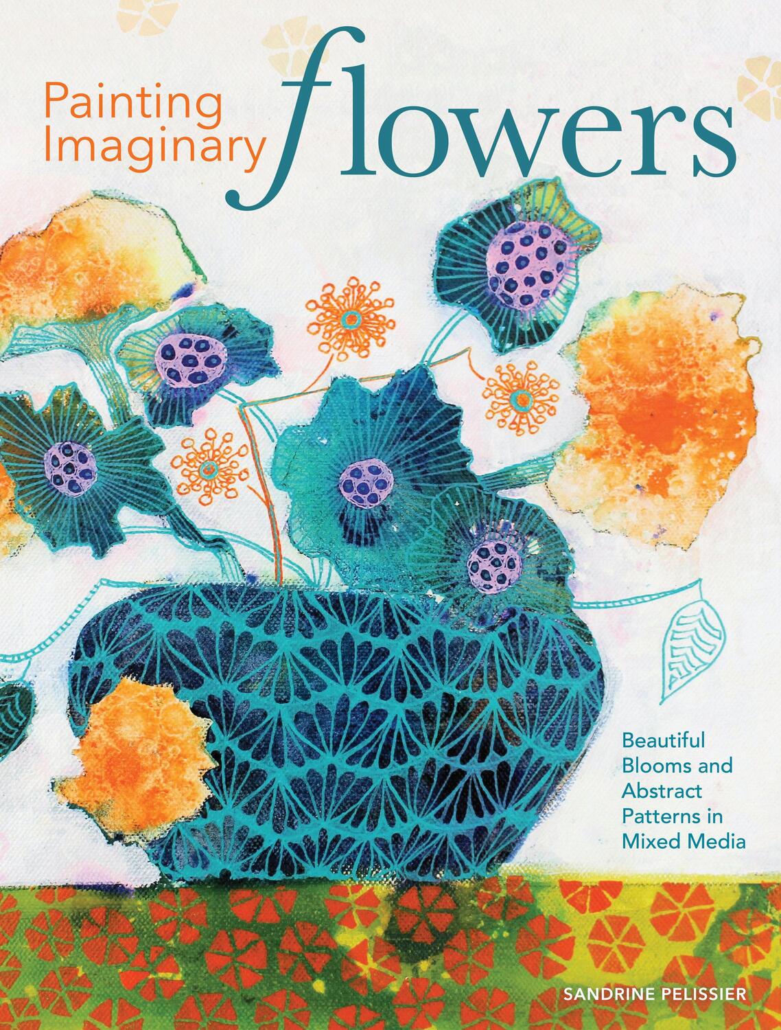 Cover: 9781440351556 | Painting Imaginary Flowers | Sandrine Pelissier | Taschenbuch | 2018