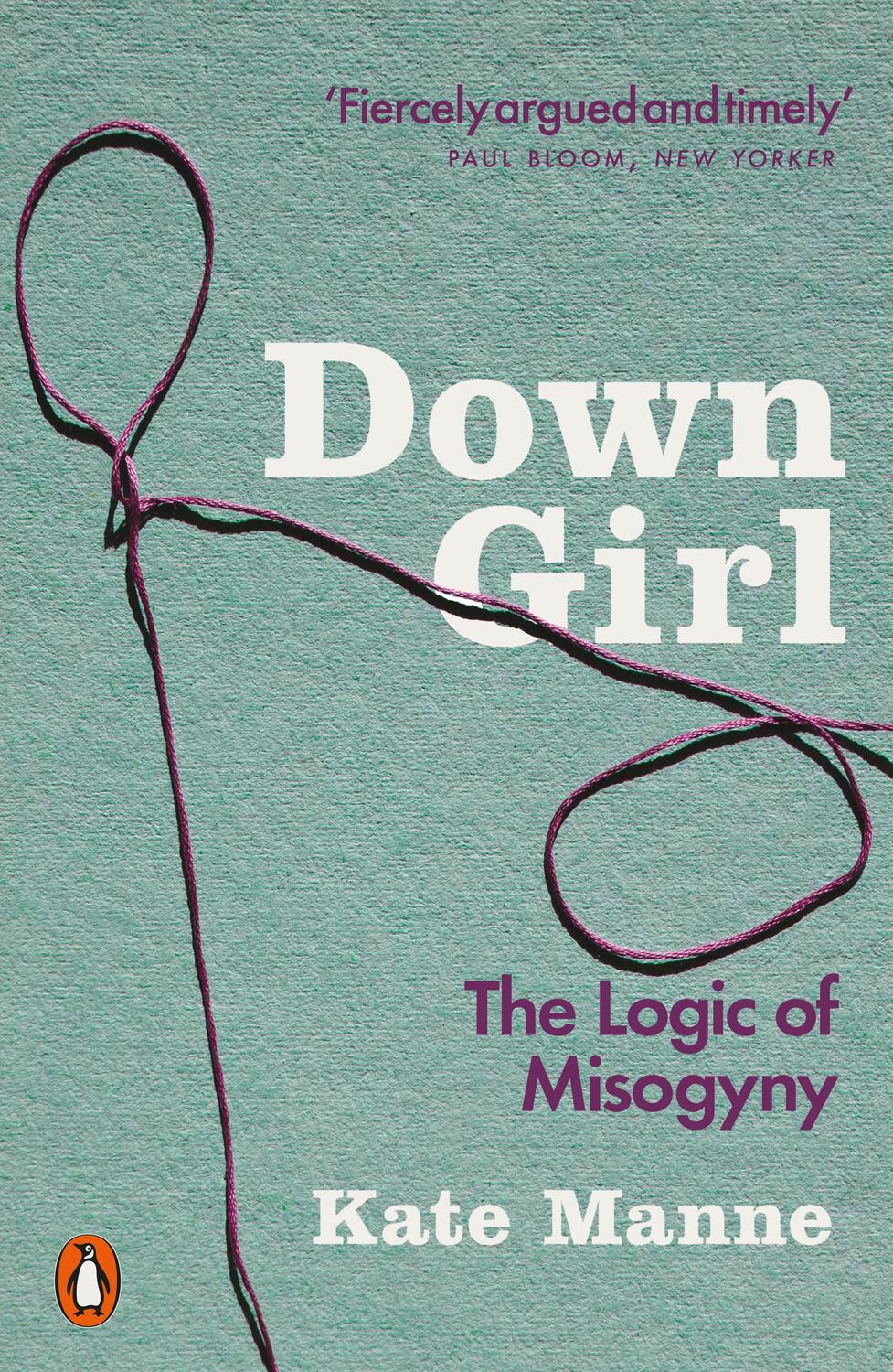 Cover: 9780141990729 | Down Girl | The Logic of Misogyny | Kate Manne | Taschenbuch | 2019