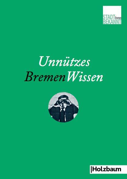 Cover: 9783902980557 | Unnützes BremenWissen | Stadtbekannt. at | Taschenbuch | Deutsch