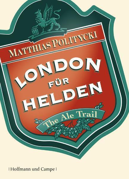 Cover: 9783455403237 | London für Helden | The Ale Trail - Expedition ins Bierreich | Buch