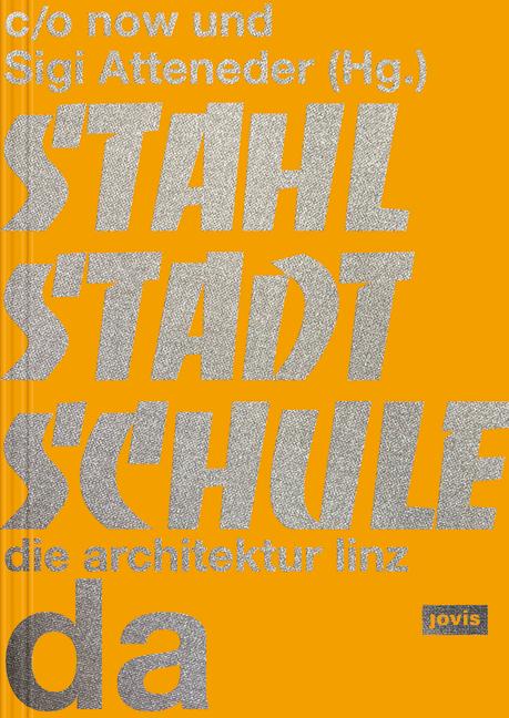 Cover: 9783986120818 | Stahlstadtschule | da - die architektur linz | C/O Now (u. a.) | Buch