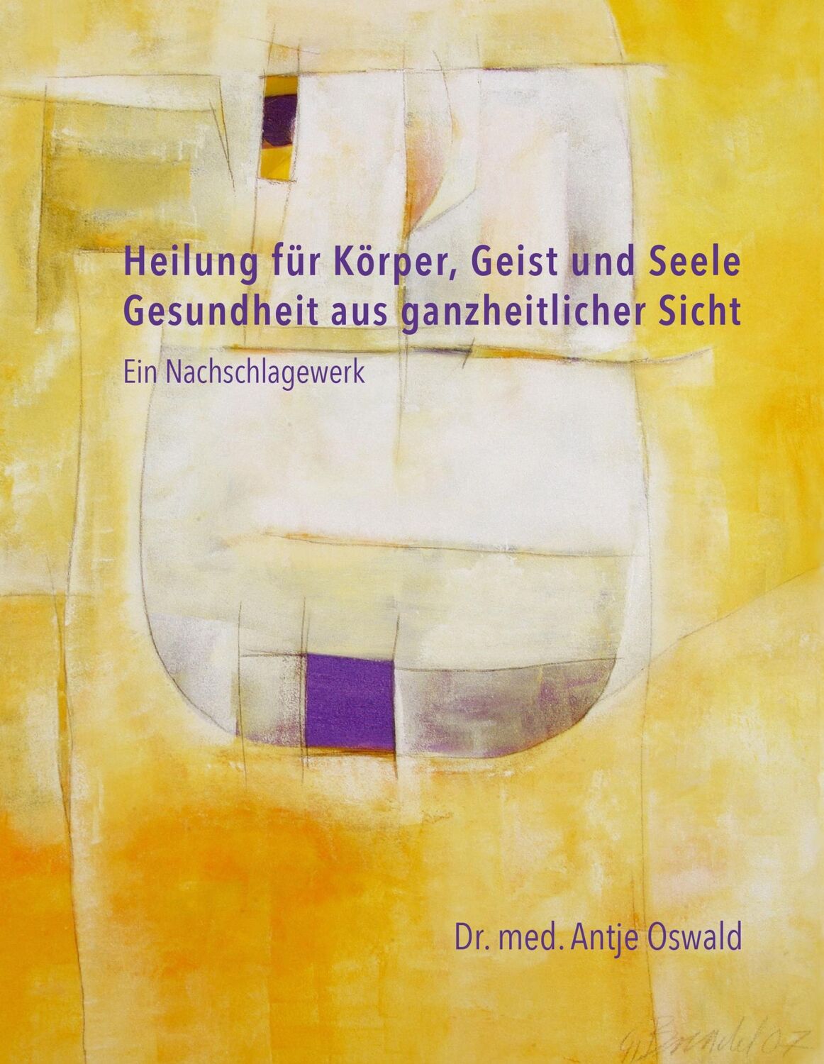 Cover: 9783750435568 | Heilung für Körper, Geist und Seele | Antje Oswald | Buch | 400 S.