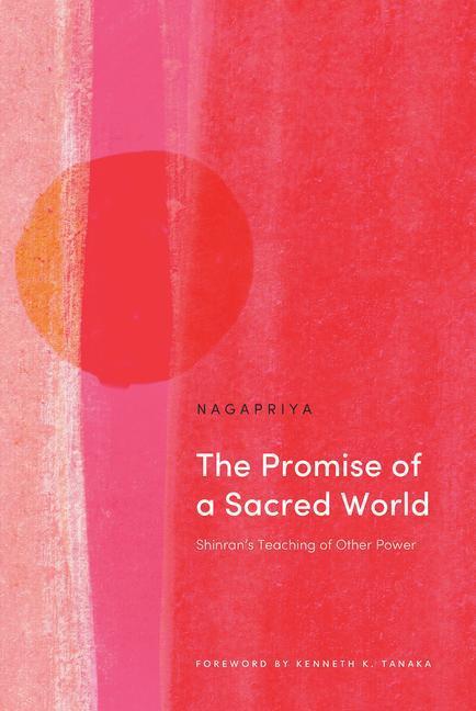 Cover: 9781911407904 | The Promise of a Sacred World: Shinran's Teaching of Other Power