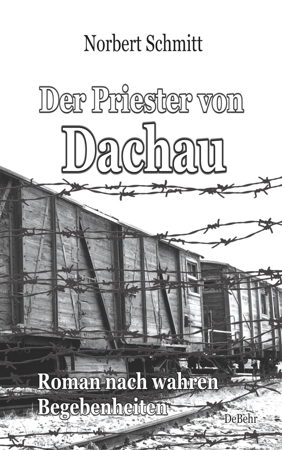 Cover: 9783957539434 | Der Priester von Dachau - Roman nach wahren Begebenheiten | Schmitt