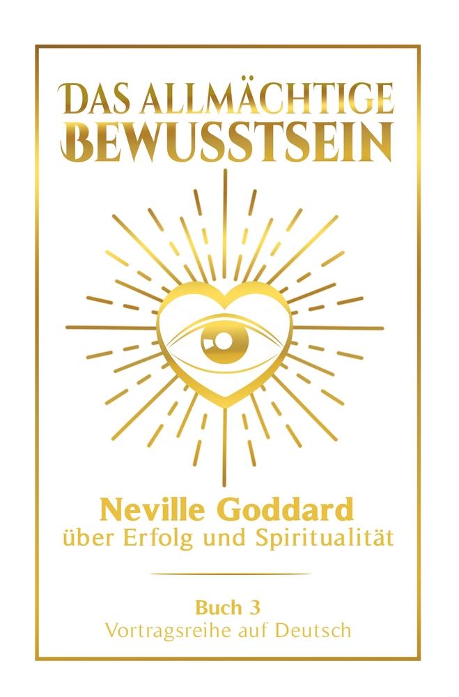 Cover: 9783754674888 | Das allmächtige Bewusstsein: Neville Goddard über Erfolg und...