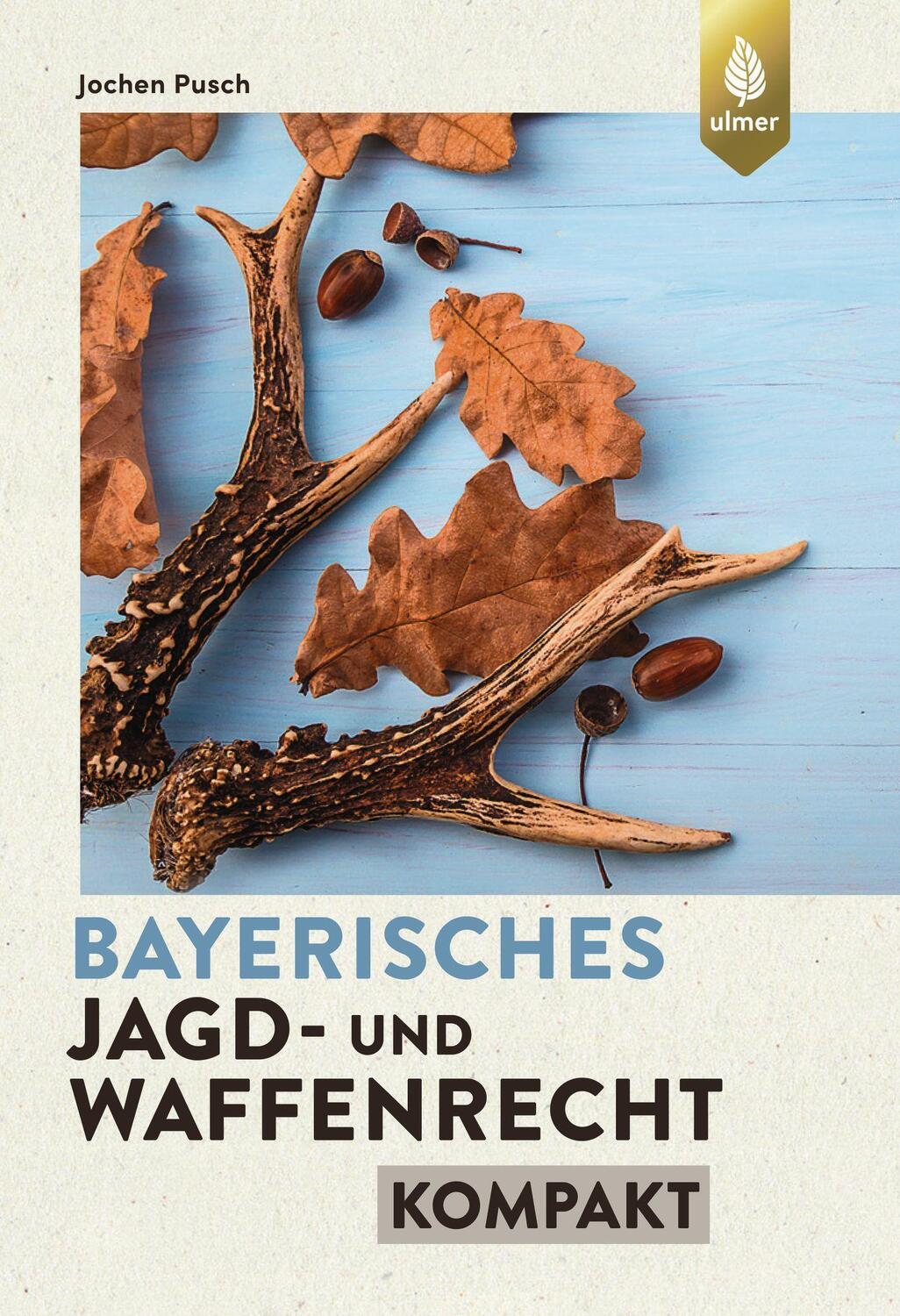 Cover: 9783818613174 | Bayerisches Jagd- und Waffenrecht kompakt | Jochen Pusch | Taschenbuch