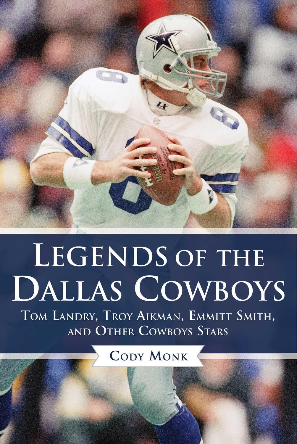Cover: 9781683581376 | Legends of the Dallas Cowboys | Cody Monk | Buch | Englisch | 2017
