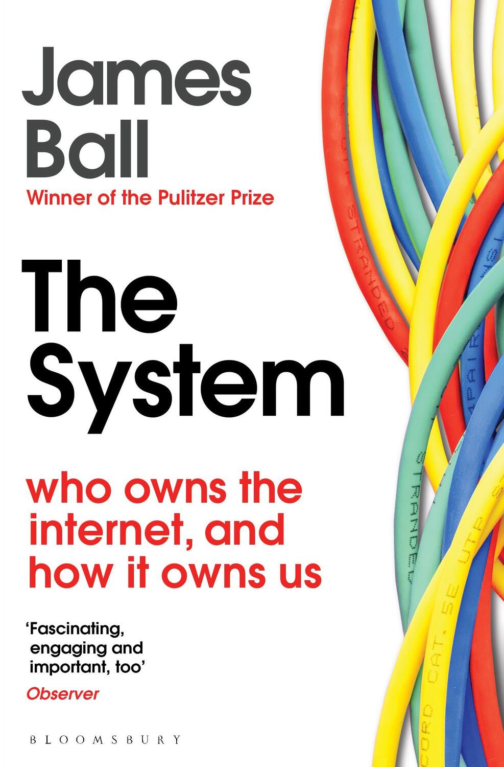 Cover: 9781526607232 | The System | Who Owns the Internet, and How It Owns Us | James Ball