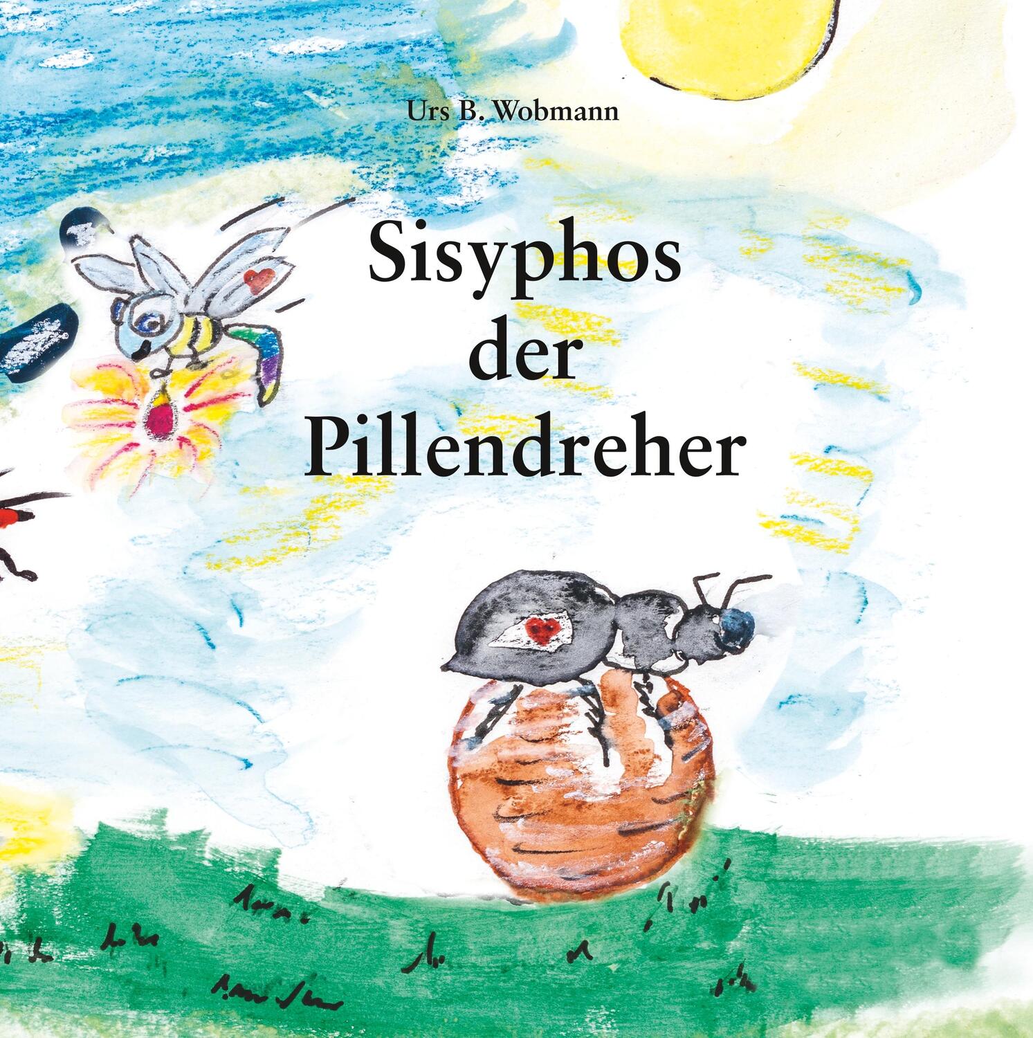 Cover: 9783740735470 | Sisyphos der Pillendreher | Urs Beat Wobmann | Buch | TWENTYSIX