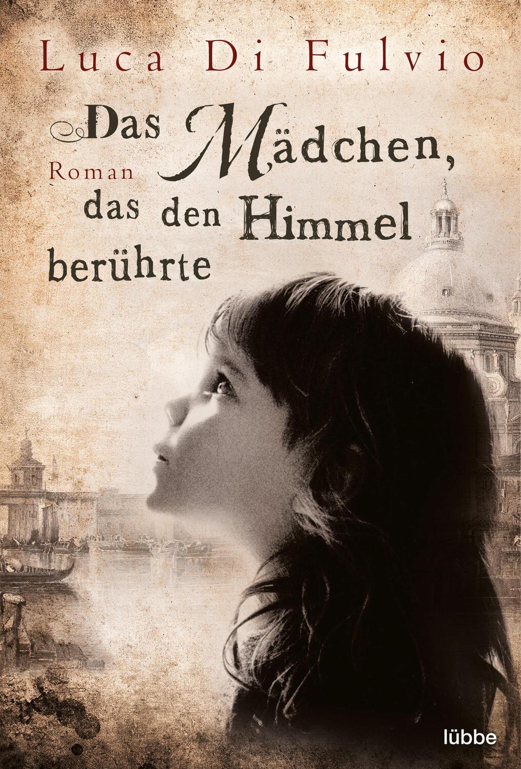 Cover: 9783404167777 | Das Mädchen, das den Himmel berührte | Luca Di Fulvio | Taschenbuch