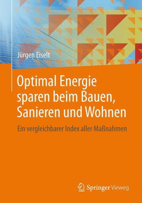 Cover: 9783658036515 | Optimal Energie sparen beim Bauen, Sanieren und Wohnen | Jürgen Eiselt