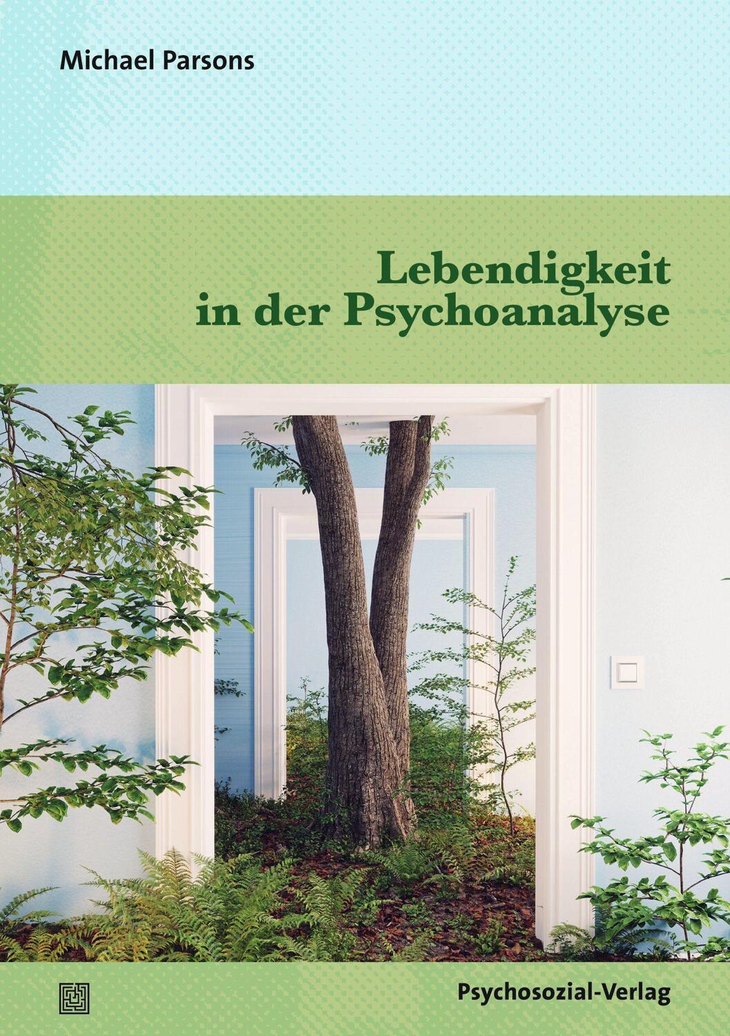 Cover: 9783837931372 | Lebendigkeit in der Psychoanalyse | Michael Parsons | Taschenbuch