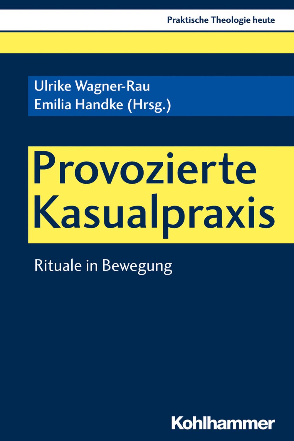 Cover: 9783170370609 | Provozierte Kasualpraxis | Rituale in Bewegung | Wagner-Rau (u. a.)