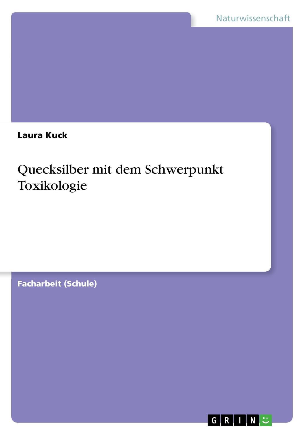 Cover: 9783668372764 | Quecksilber mit dem Schwerpunkt Toxikologie | Laura Kuck | Taschenbuch