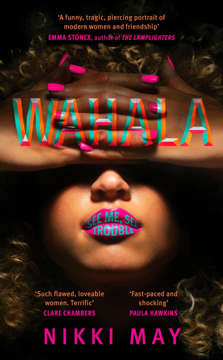 Cover: 9780857527783 | Wahala | Three friends, three 'perfect' lives. Here Comes Trouble