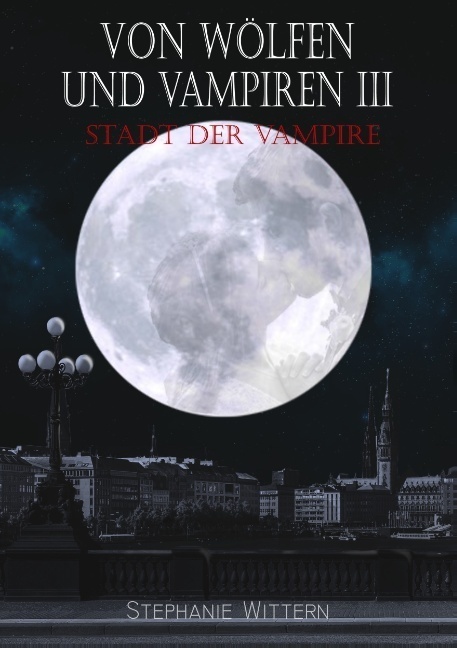 Cover: 9783741291258 | Von Wölfen und Vampiren III | Stadt der Vampire | Stephanie Wittern