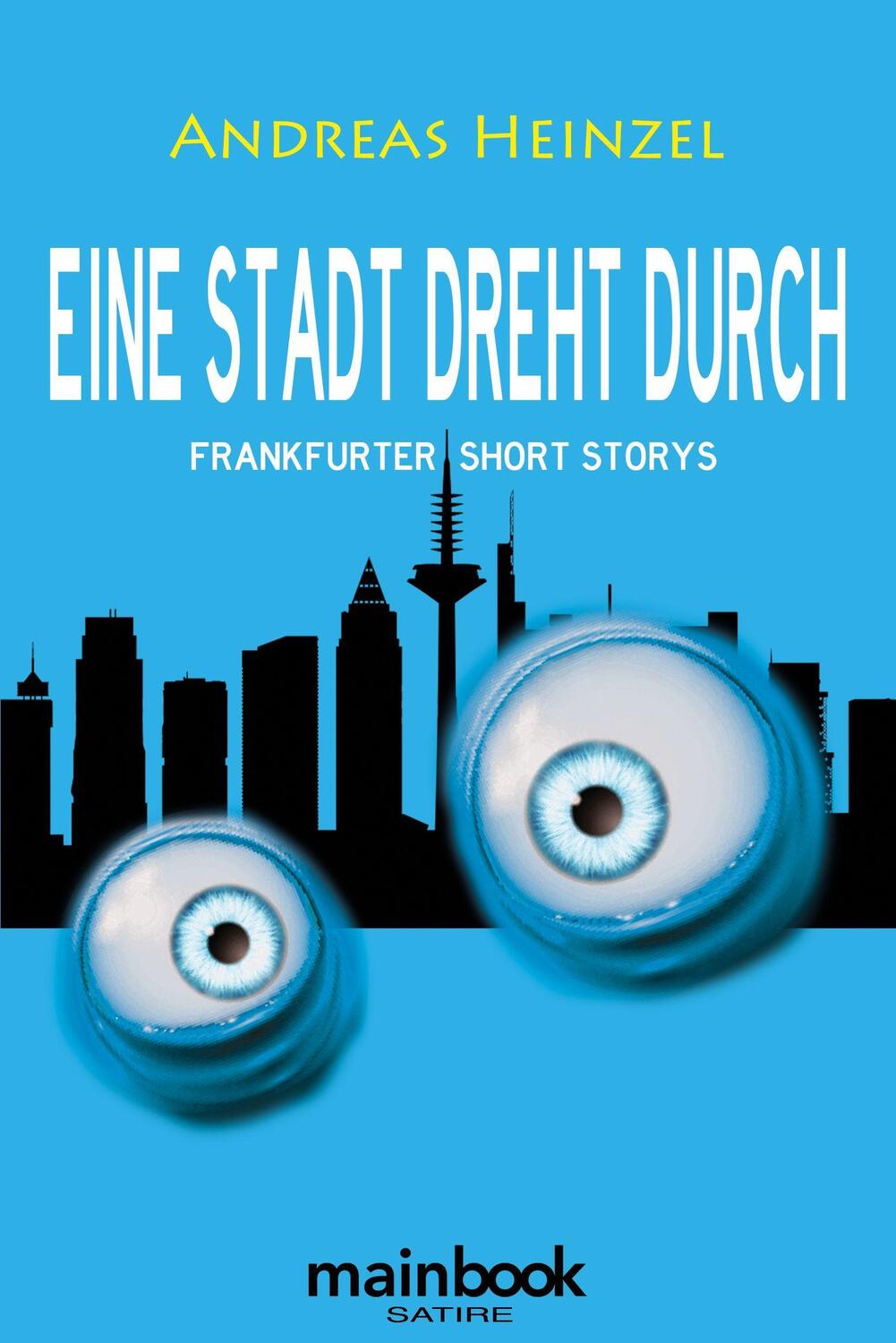 Cover: 9783948987060 | Eine Stadt dreht durch | Frankfurter Short Storys | Andreas Heinzel
