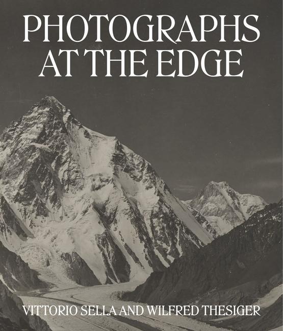 Cover: 9781605830988 | Photographs at the Edge - Vittorio Sella and Wilfred Thesiger | Buch