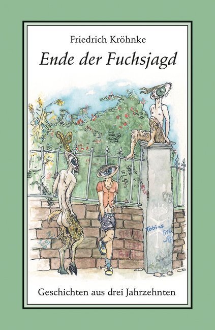 Cover: 9783863000707 | Ende der Fuchsjagd | Geschichten aus drei Jahrzehnten | Kröhnke | Buch