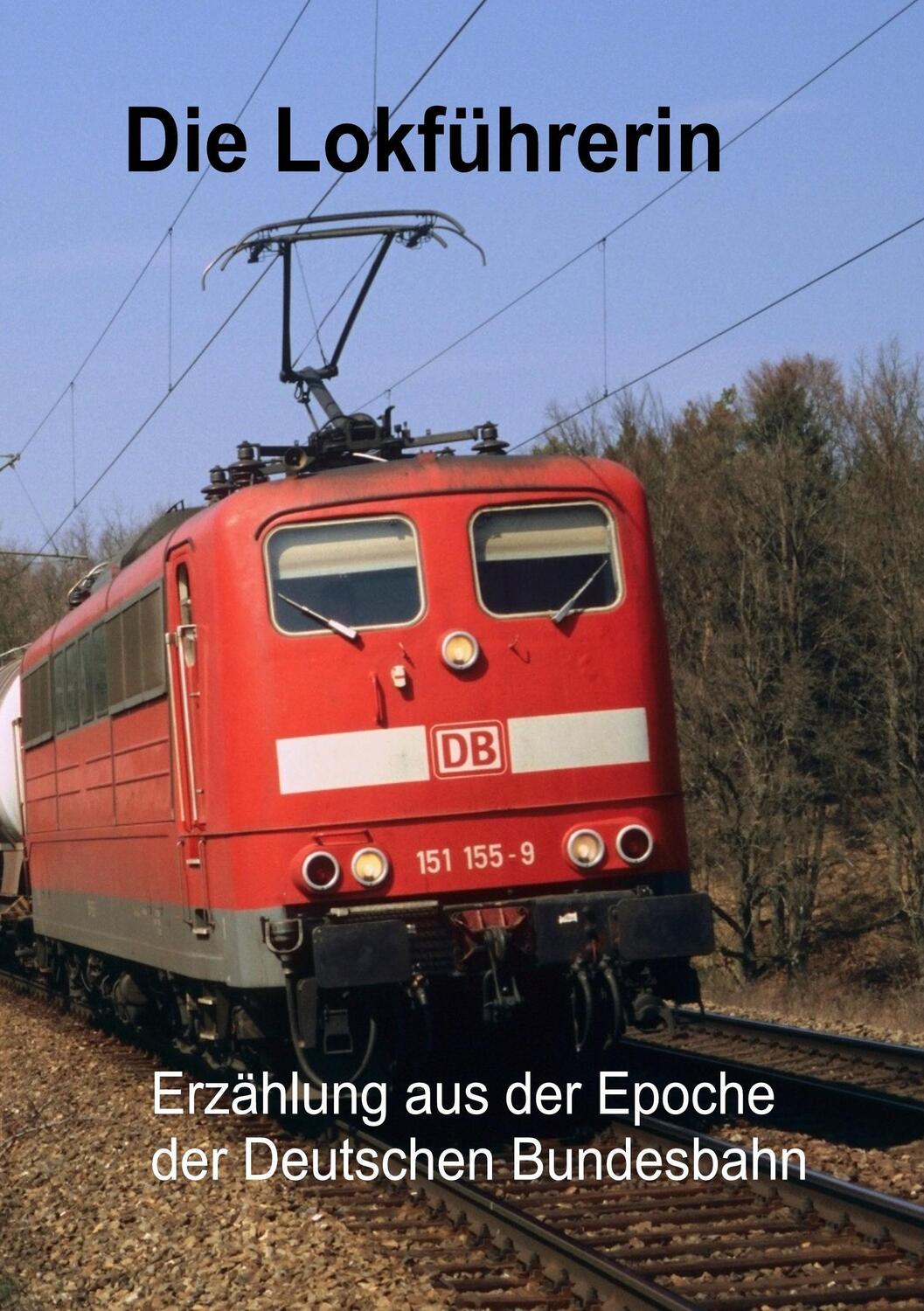 Cover: 9783734799792 | Die Lokführerin | Erzählung aus der Epoche der Deutschen Bundesbahn