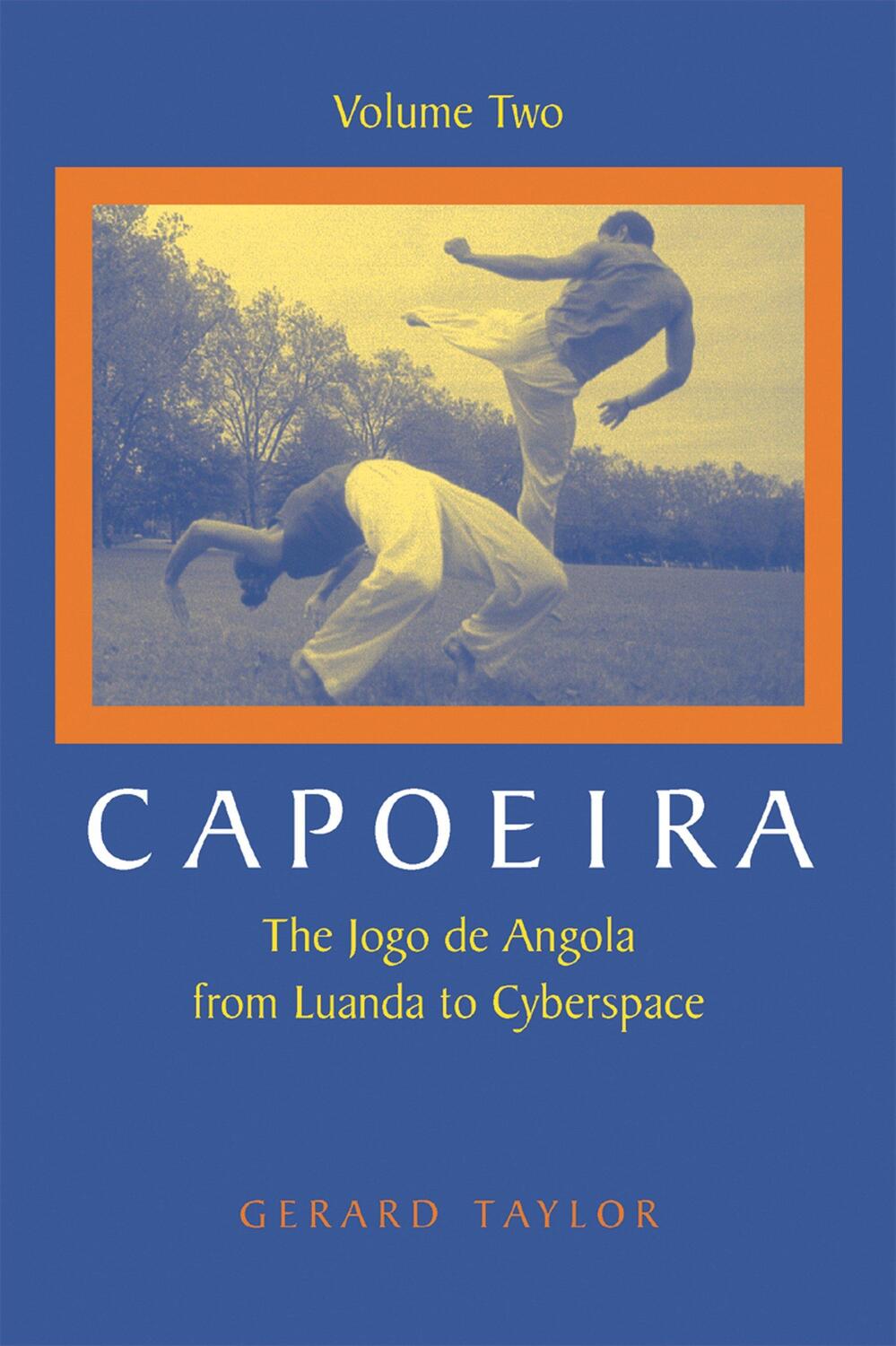 Cover: 9781583941836 | Capoeira: The Jogo de Angola from Luanda to Cyberspace | Gerard Taylor