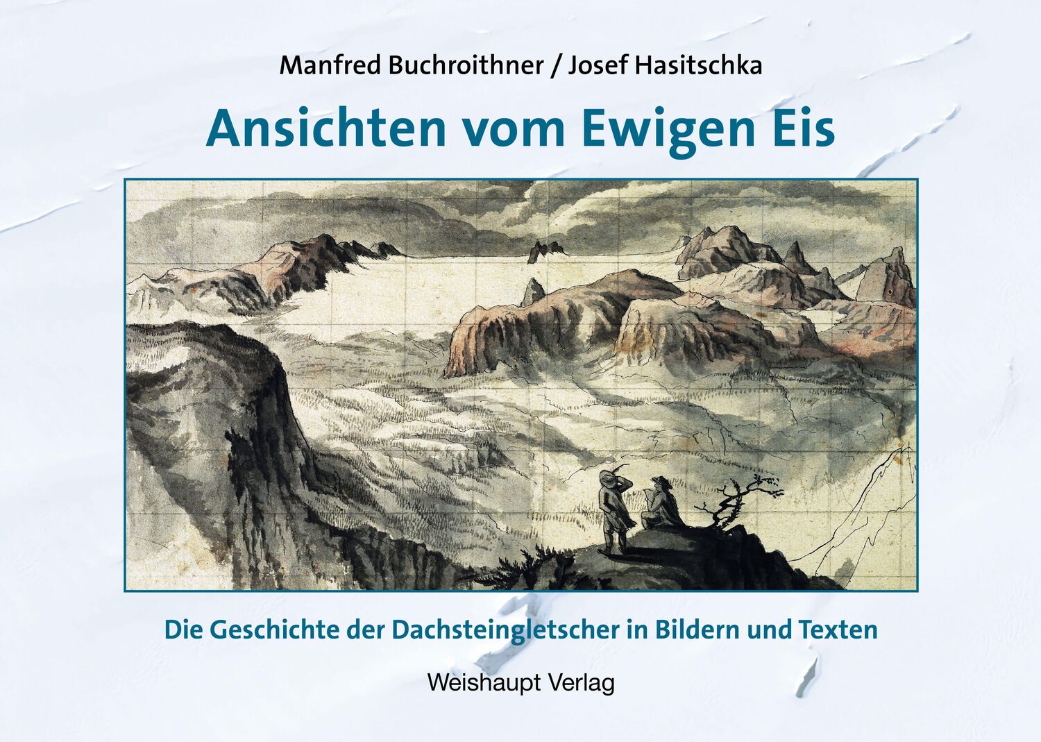 Cover: 9783705905467 | Ansichten vom Ewigen Eis | Manfred F. Buchroithner (u. a.) | Buch