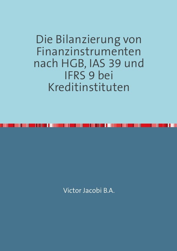 Cover: 9783737503020 | Die Bilanzierung von Finanzinstrumenten nach HGB, IAS 39 und IFRS 9...