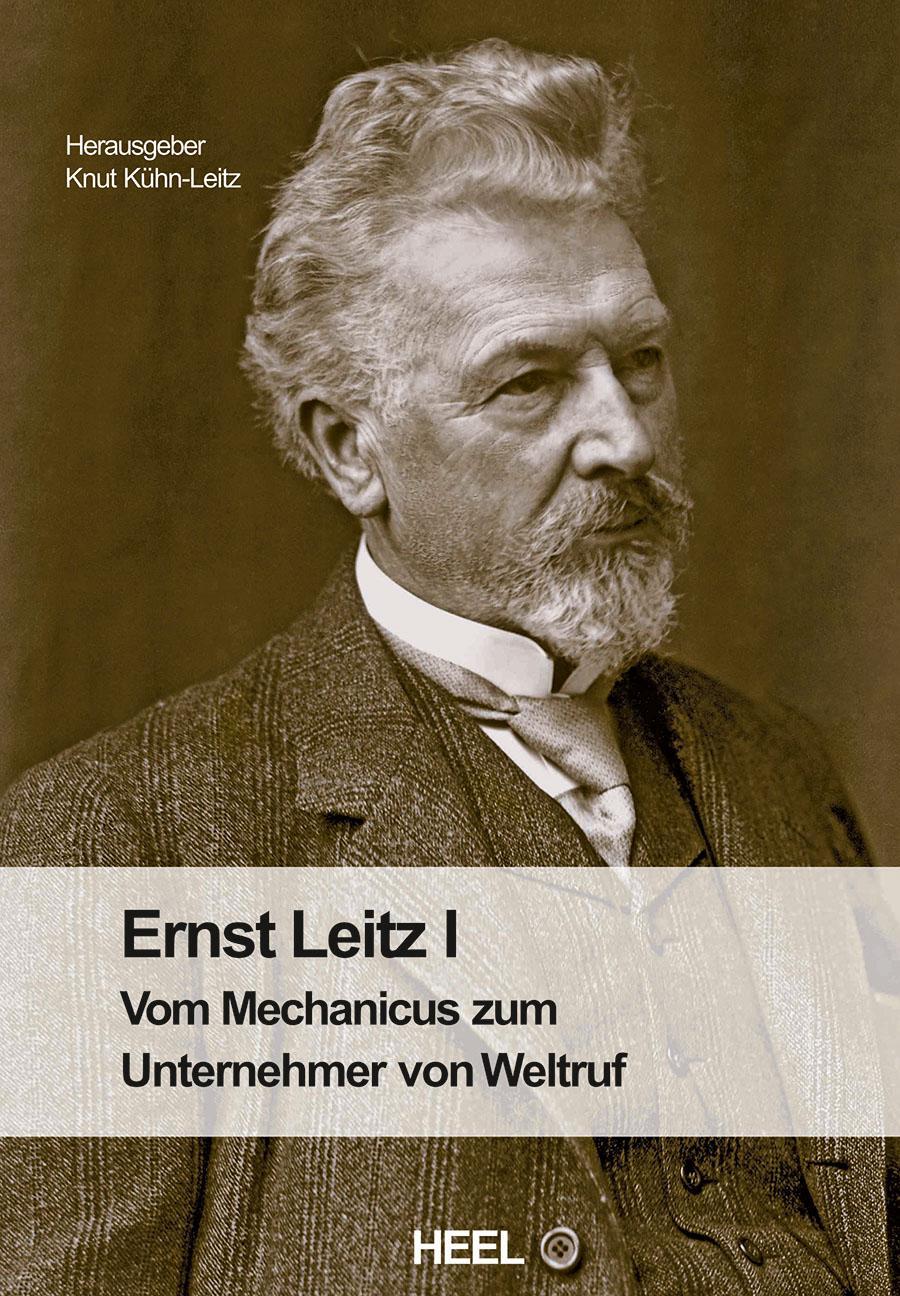 Cover: 9783966648752 | Ernst Leitz I | Vom Mechanicus zum Unternehmer von Weltruf | Buch