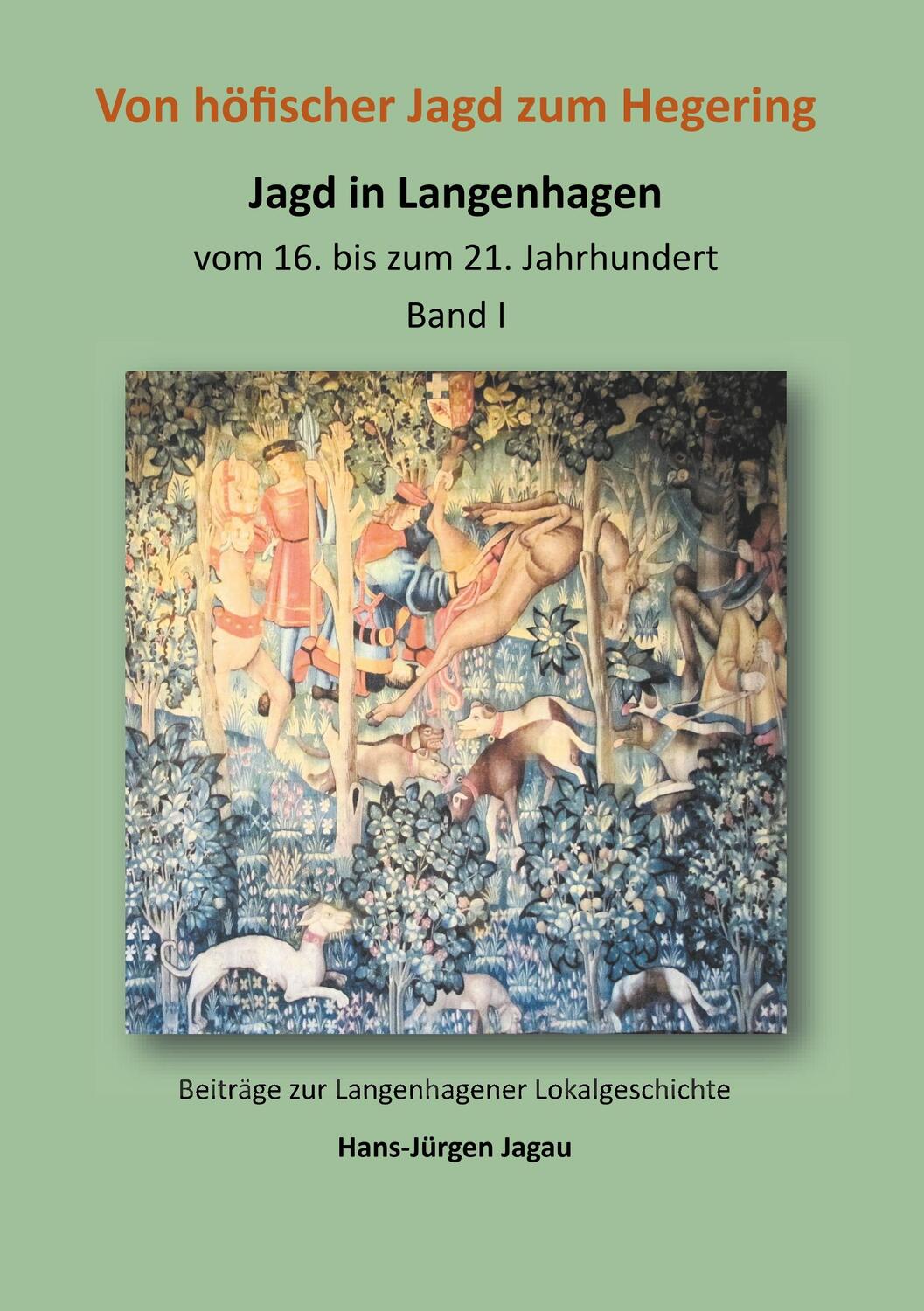 Cover: 9783752841817 | Von höfischer Jagd zum Hegering | Jagd in Langenhagen Band I | Jagau