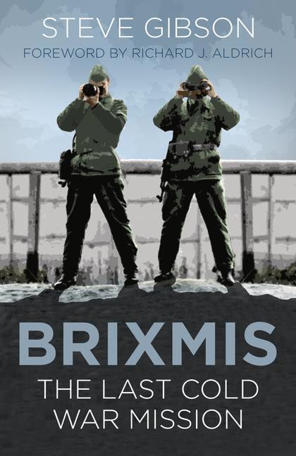 Cover: 9780750987721 | BRIXMIS | The Last Cold War Mission | Steve Gibson | Taschenbuch