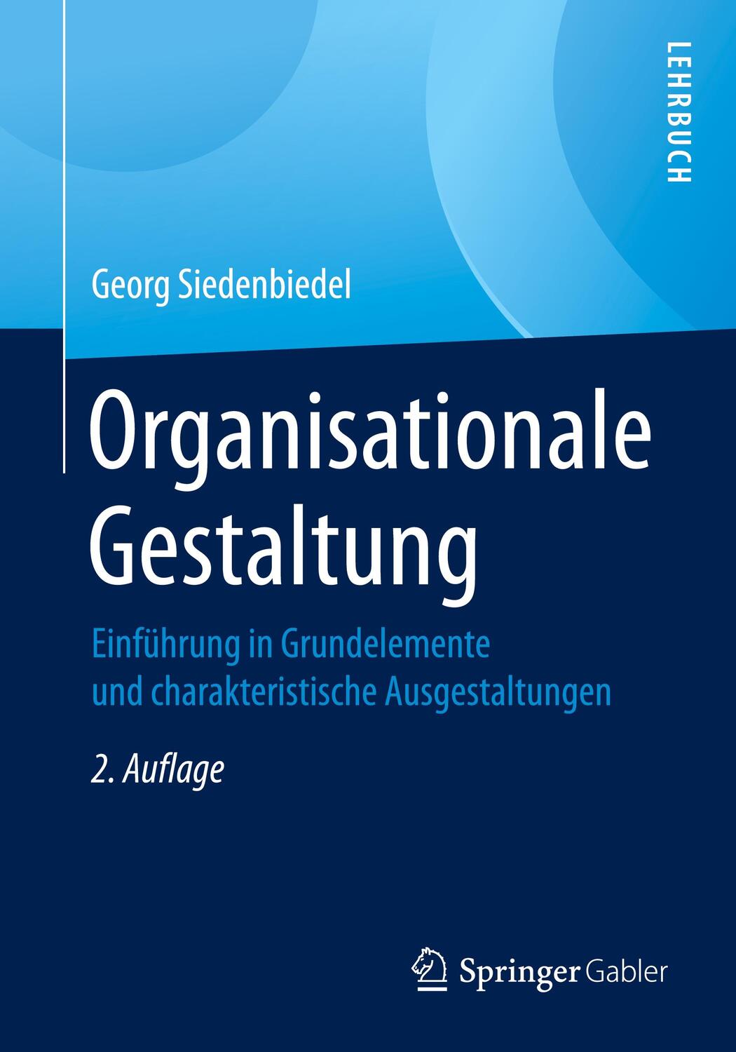 Cover: 9783658317102 | Organisationale Gestaltung | Georg Siedenbiedel | Taschenbuch | 2021