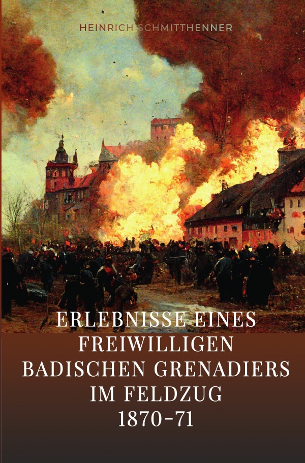 Cover: 9783754958384 | Erlebnisse eines freiwilligen badischen Grenadiers im Feldzug 1870-71