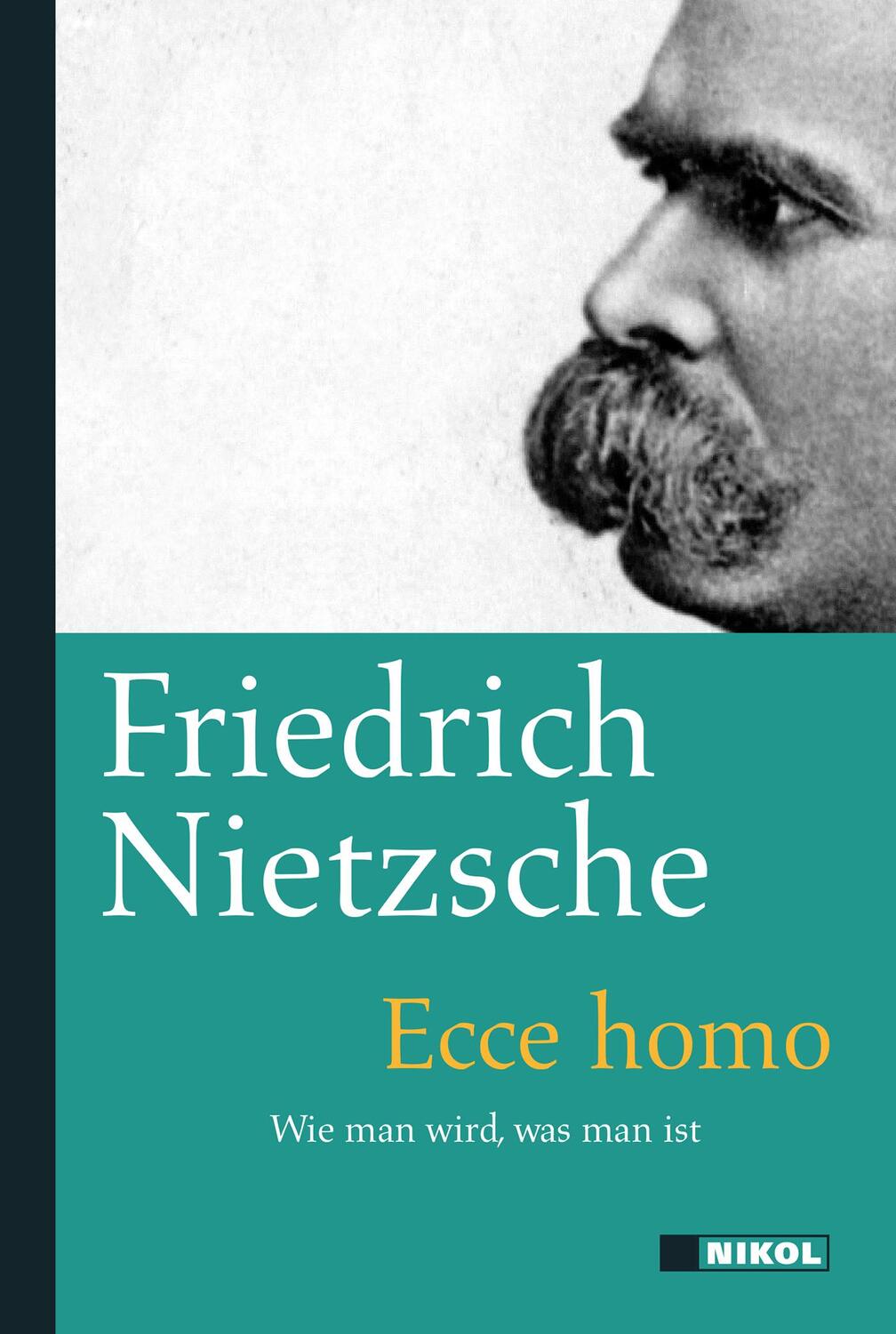 Cover: 9783868203684 | Ecce Homo | Wie man wird, was man ist. Nikol Classics | Nietzsche