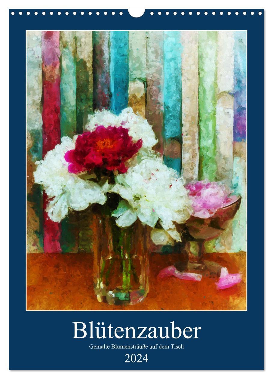 Cover: 9783675982505 | Blütenzauber - Gemalte Blumensträuße auf dem Tisch (Wandkalender...
