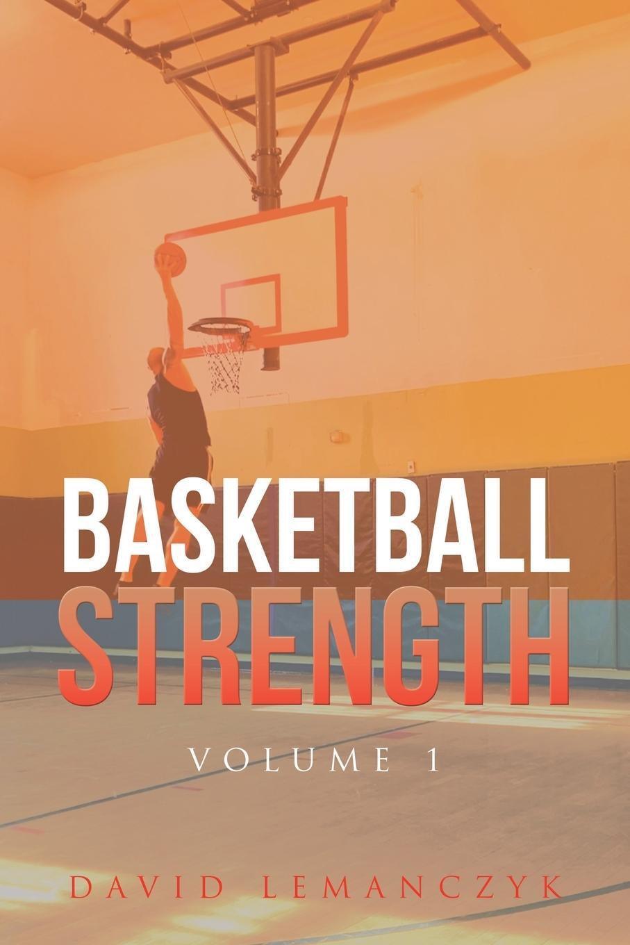 Cover: 9798890318831 | Basketball Strength | Volume 1 | David Lemanczyk | Taschenbuch | 2024