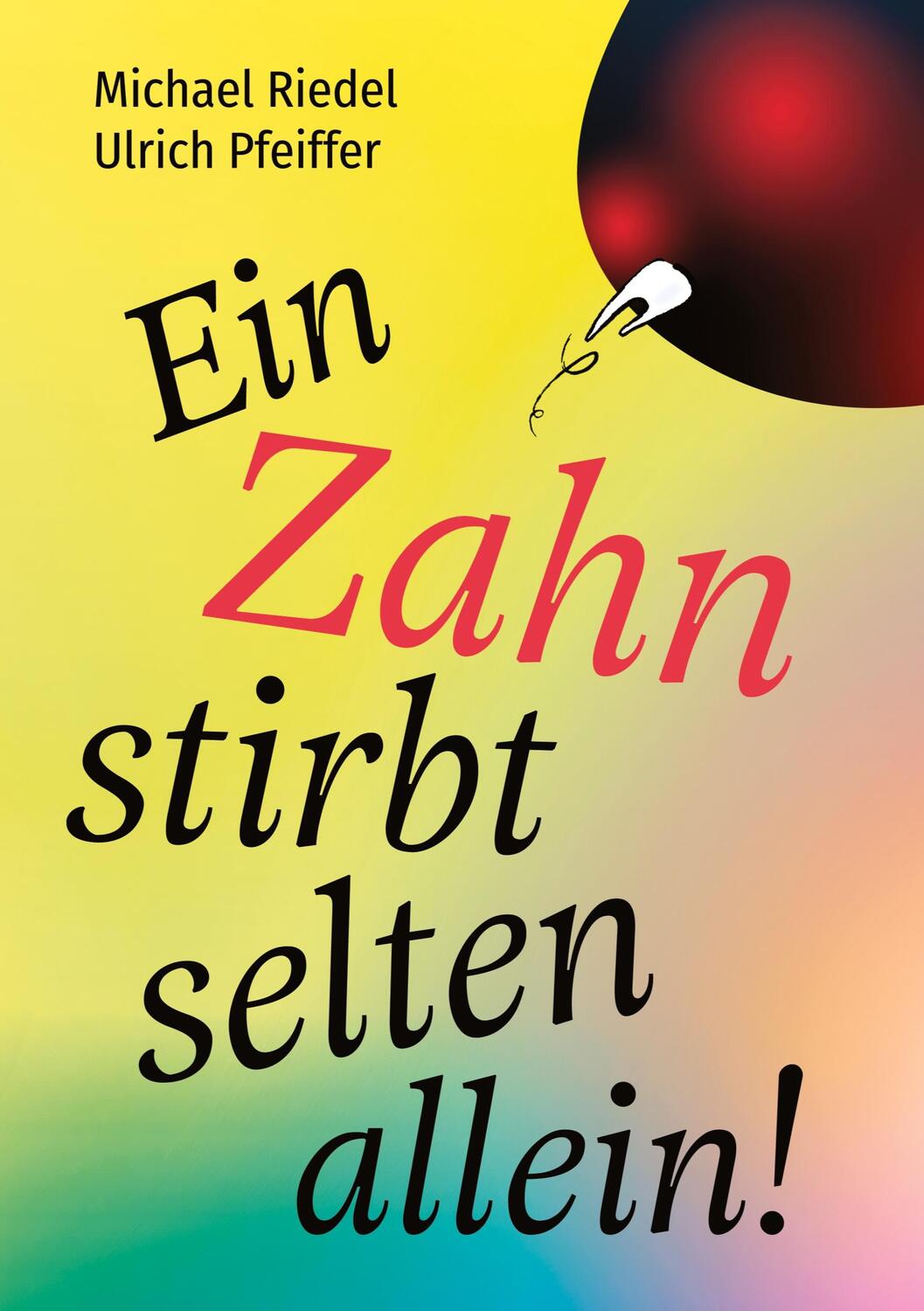 Cover: 9783347956841 | Ein Zahn stirbt selten allein! | Michael Riedel (u. a.) | Taschenbuch