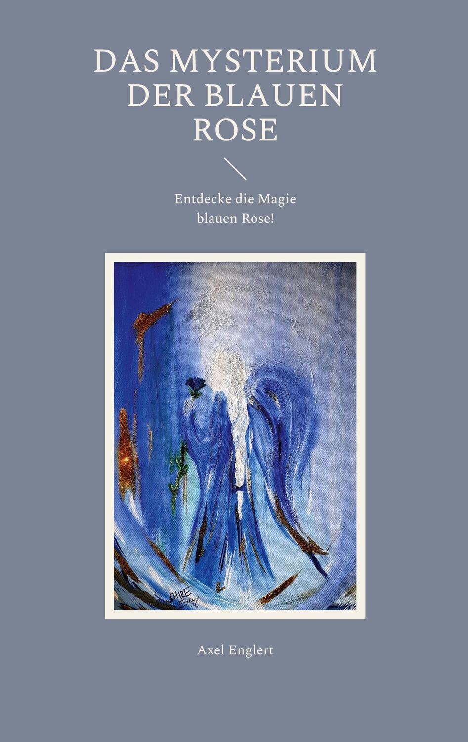 Cover: 9783750487376 | Das Mysterium der blauen Rose | Entdecke die Magie blauen Rose! | Buch