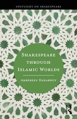 Cover: 9781032100845 | Shakespeare through Islamic Worlds | Ambereen Dadabhoy | Taschenbuch